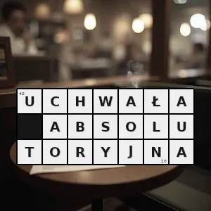 Hasło krzyżówkowe akt prawny przedstawiający opinię sejmu dotyczącą działalności rady ministrów - uchwała absolutoryjna – rozwiązanie, synonimy, podpowiedzi i definicje krzyżówkowe